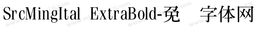 SrcMingItal ExtraBold字体转换